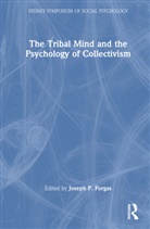 Joseph P. (University of New South Wales) Forgas, Joseph P. Forgas, Forgas Joseph P. - Tribal Mind and the Psychology of Collectivism