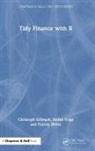 Christoph Scheuch, Christoph Voigt Scheuch, Stefan Voigt, Patrick Weiss - Tidy Finance With R
