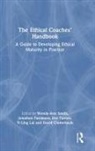 Wendy-Ann Passmore Smith, David Clutterbuck, David (David Clutterbuck Partnership Clutterbuck, Yi-Ling Lai, Jonathan Passmore, Wendy-Ann Smith... - Ethical Coaches Handbook