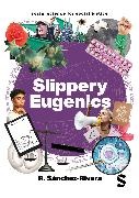 R. Sanchez-Rivera, Rachell Sanchez-Rivera, R. Sánchez-Rivera, Rachell Sánchez-Rivera - Slippery Eugenics - An Introduction to Critical Studies of Race, Gender Coloniality