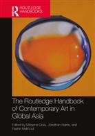 Menene Harris Gras, Menene Gras, Jonathan Harris, Jonathan (Universiity for the Creative Arts Harris, Bashir Makhoul, Bashir (University of the Creative Arts Makhoul... - Routledge Handbook of Contemporary Art in Global Asia
