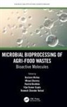 Gustavo Sharma Molina, Rachid Benhida, Vijai Kumar Gupta, Gupta Vijai Kumar, Ramesh Chander Kuhad, Kuhad Ramesh Chander... - Microbial Bioprocessing of Agri-Food Wastes
