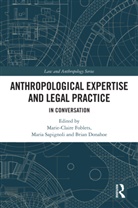 Marie-Claire Sapignoli Foblets, Brian Donahoe, Donahoe Brian, Marie-Claire Foblets, Foblets Marie-Claire, Maria Sapignoli... - Anthropological Expertise and Legal Practice
