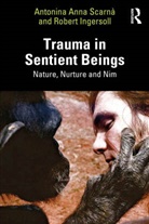 Robert Ingersoll, Ingersoll Robert, Antonina Anna Ingersoll Scarna, Anna Scarnà, Antonina Anna Scarnà - Trauma in Sentient Beings