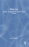 David Gillborn, David (University of Birmingham Gillborn, Gillborn David - White Lies: Racism, Education and Critical Race Theory