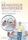 Mark Roberts - Behaviour Whisperer
