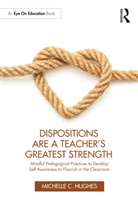 Michelle C. Hughes - Dispositions Are a Teacher''s Greatest Strength