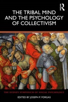 Joseph P. (University of New South Wales) Forgas, Joseph P. Forgas, Forgas Joseph P. - Tribal Mind and the Psychology of Collectivism