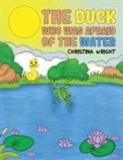Christina Wright - The Duck Who Was Afraid of The Water