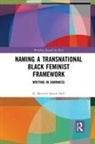 K. Melchor Quick Hall, K. Melchor (Fielding Graduate Universi Quick Hall - Naming a Transnational Black Feminist Framework