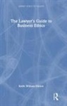 Keith William Diener - Lawyer''s Guide to Business Ethics