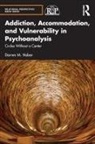 Darren Haber - Addiction, Accommodation, and Vulnerability in Psychoanalysis