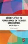 Leslie Thomson, Thomson Leslie - From Playtext to Performance on the Early Modern Stage