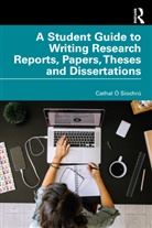 Cathal O Siochru, Cathal Ó Siochrú - Student Guide to Writing Research Reports, Papers, Theses and