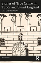 Ken MacMillan, Ken MacMillan, MacMillan Ken - Stories of True Crime in Tudor and Stuart England