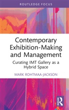 Mark Rohtmaa-Jackson, Mark (Northumbria University Rohtmaa-Jackson - Contemporary Exhibition-Making and Management