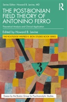 Howard B. Levine, Howard B. Levine, Levine Howard B. - Post-Bionian Field Theory of Antonino Ferro