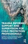 Fiona Oates - Trauma Informed Support Supervision for Child Protection