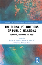 Robert E. St. John III Brown, Robert E. Brown, Brown Robert E., Burton St. John III, Jenny Zhengye Hou - Global Foundations of Public Relations