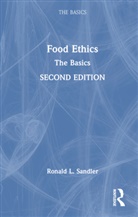 Ronald L. Sandler, Ronald L. (Northeastern University Sandler, Sandler Ronald L. - Food Ethics: The Basics
