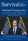 The International Institute for Strategic Studies, The International Institute for Strategic Studies (IISS) - Survival August-September 2021: Debating Us Foreign Policy