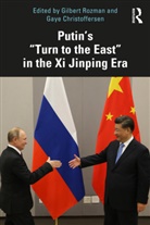Gilbert (Princeton University Rozman, Gaye Christoffersen, Gilbert Rozman, Rozman Gilbert - Putins Turn to the East in the XI Jinping Era
