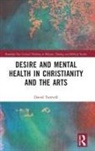 David Torevell, David (Liverpool Hope University Torevell - Desire and Mental Health in Christianity and the Arts