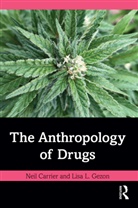 Neil Carrier, Neil Gezon Carrier, Lisa L. Gezon, Gezon Lisa L. - Anthropology of Drugs