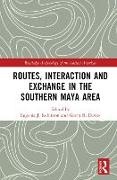 Eugenia Davies Robinson, Gavin Davies,  Davies Gavin, Eugenia Robinson - Routes, Interaction and Exchange in the Southern Maya Area