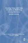 Edwin Kooge, Kooge Edwin, Peter C. Verhoef, Peter C. Kooge Verhoef, Verhoef Peter C., Natasha Walk... - Creating Value With Data Analytics in Marketing