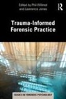Phil Jones Willmot, Lawrence Jones, Phil Willmot - Trauma-Informed Forensic Practice