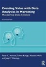 Edwin Kooge, Kooge Edwin, Peter C. Verhoef, Peter C. Kooge Verhoef, Verhoef Peter C., Natasha Walk... - Creating Value With Data Analytics in Marketing