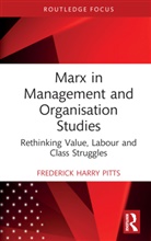 Frederick Harry Pitts - Marx in Management and Organisation Studies