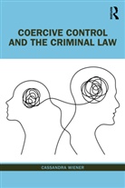 Cassandra Wiener, Cassandra (Senior Lecturer Wiener - Coercive Control and the Criminal Law