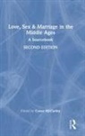 Conor Mccarthy, Conor Mccarthy, McCarthy Conor - Love, Sex & Marriage in the Middle Ages