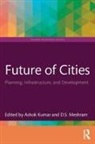Ashok (School of Planning and Architecture Kumar, Ashok (University of South Florida Kumar, Ashok Kumar, D.S. Meshram - Future of Cities