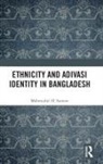 Mahmudul H. Sumon - Ethnicity and Adivasi Identity in Bangladesh