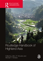 Jelle J.p. Heneise Wouters, Michael T. Heneise, Jelle J.P. Wouters - Routledge Handbook of Highland Asia