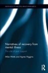 Agnes Higgins, Mike Watts, Mike (Brunel University Watts, Mike Higgins Watts, Watts Mike - Narratives of Recovery From Mental Illness