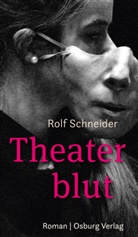 Rolf Schneider - Theaterblut