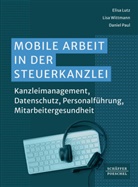 Elisa Lutz, Daniel Paul, Lisa Wittmann - Mobile Arbeit in der Steuerkanzlei