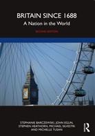 Stephanie Barczewski, Stephanie (Clemson University Barczewski, Barczewski Stephanie, John Eglin, Eglin John, Stephen Heathorn... - Britain Since 1688