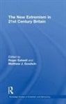 Roger (University of Bath Eatwell, Roger Goodwin Eatwell, Roger Eatwell, Eatwell Roger, Matthew Goodwin, Goodwin Matthew - New Extremism in 21st Century Britain
