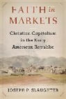 Joseph P. Slaughter - Faith in Markets