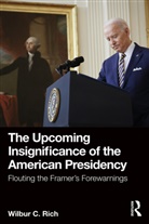Wilbur C. Rich, Rich Wilbur C. - Upcoming Insignificance of the American Presidency