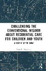 Bruce B. Henderson - Challenging Conventional Wisdom About Residential Care for Children