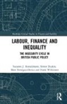Simon Deakin, Deakin Simon, Marc Fovargue-Davies, Fovargue-Davies Marc, Suzanne J. Konzelmann, Suzanne J. (Birkbeck Konzelmann... - Labour, Finance and Inequality