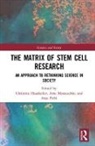 Christine Manzeschke Hauskeller, Christine Hauskeller, Hauskeller Christine, Arne Manzeschke, Anja Pichl - Matrix of Stem Cell Research