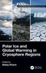 Neloy (Ministry of Earth Sciences Khare, Neloy Khare - Polar Ice and Global Warming in Cryosphere Regions