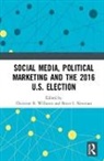 Christine B. Newman Williams, Bruce I. Newman, Newman Bruce I., Christine B. Williams, Williams Christine B. - Social Media, Political Marketing and the 2016 U.s. Election
